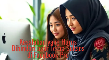 Kesalahan yang Harus Dihindari agar Tetap Sukses di Facebook Pro