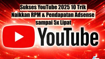 Sukses YouTube 2025 10 Trik Naikkan RPM & Pendapatan Adsense sampai 5x Lipat