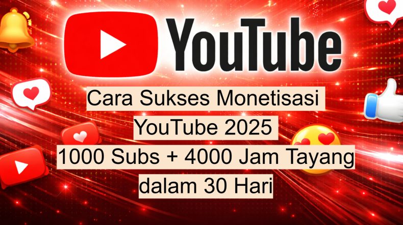 Cara Sukses Monetisasi YouTube 2025 1000 Subs + 4000 Jam Tayang dalam 30 Hari