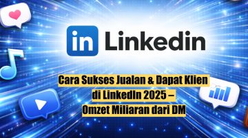 Cara Sukses Jualan & Dapat Klien di LinkedIn 2025 – Omzet Miliaran dari DM