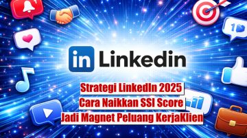 Strategi LinkedIn 2025 Cara Naikkan SSI Score & Jadi Magnet Peluang KerjaKlien