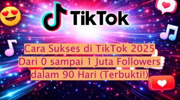 Cara Sukses di TikTok 2025 Dari 0 sampai 1 Juta Followers dalam 90 Hari (Terbukti!)