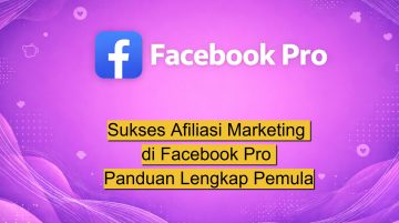 Sukses Afiliasi Marketing di Facebook Pro Panduan Lengkap Pemula