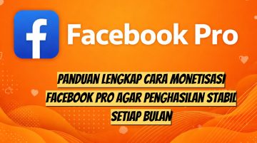 Panduan Lengkap Cara Monetisasi Facebook Pro agar Penghasilan Stabil Setiap Bulan