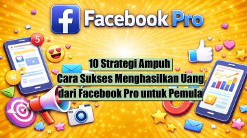 10 Strategi Ampuh Cara Sukses Menghasilkan Uang dari Facebook Pro untuk Pemula