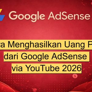 Cara Menghasilkan Uang Pasif dari Google AdSense via YouTube