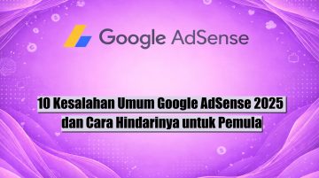 10 Kesalahan Umum Google AdSense 2025 dan Cara Hindarinya untuk Pemula