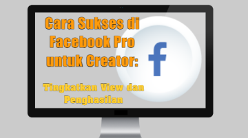Cara Sukses di Facebook Pro untuk Creator Tingkatkan View dan Penghasilan