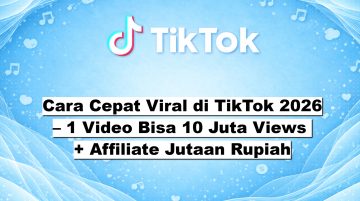 Cara Cepat Viral di TikTok 2026 – 1 Video Bisa 10 Juta Views + Affiliate Jutaan Rupiah