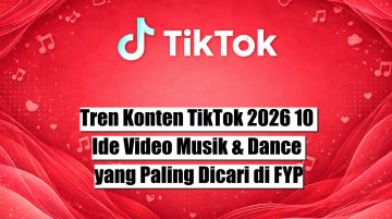 Tren Konten TikTok 2026 10 Ide Video Musik & Dance yang Paling Dicari di FYP