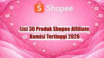 List 30 Produk Shopee Affiliate Komisi Tertinggi