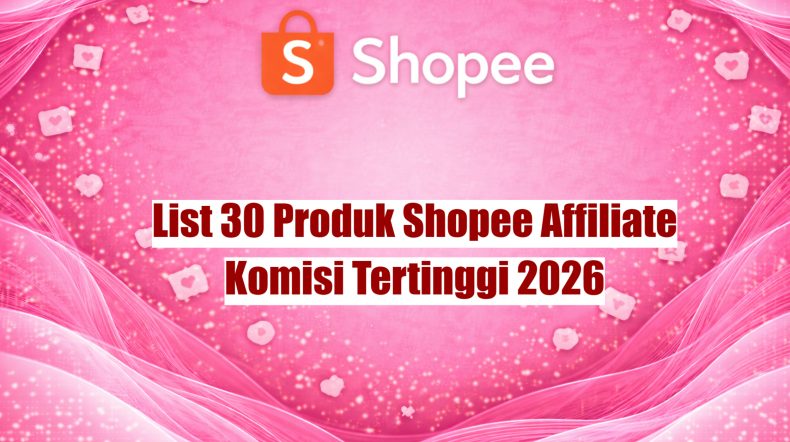 List 30 Produk Shopee Affiliate Komisi Tertinggi