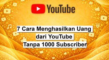 7 Cara Menghasilkan Uang dari YouTube Tanpa 1000 Subscriber