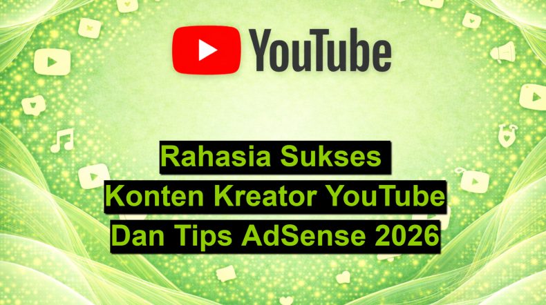 Rahasia Sukses Konten Kreator YouTube: Tips AdSense 2026