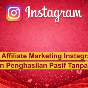 Strategi Affiliate Marketing Instagram 2026 Bangun Penghasilan Pasif Tanpa Modal