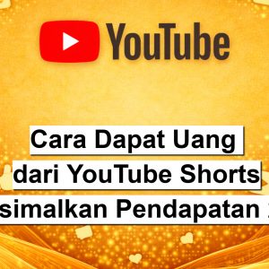 Cara Dapat Uang dari YouTube Shorts Maksimalkan Pendapatan