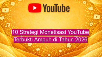 10 Strategi Monetisasi YouTube Terbukti Ampuh di Tahun 2026