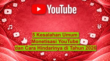 5 Kesalahan Umum Monetisasi YouTube dan Cara Hindarinya di Tahun